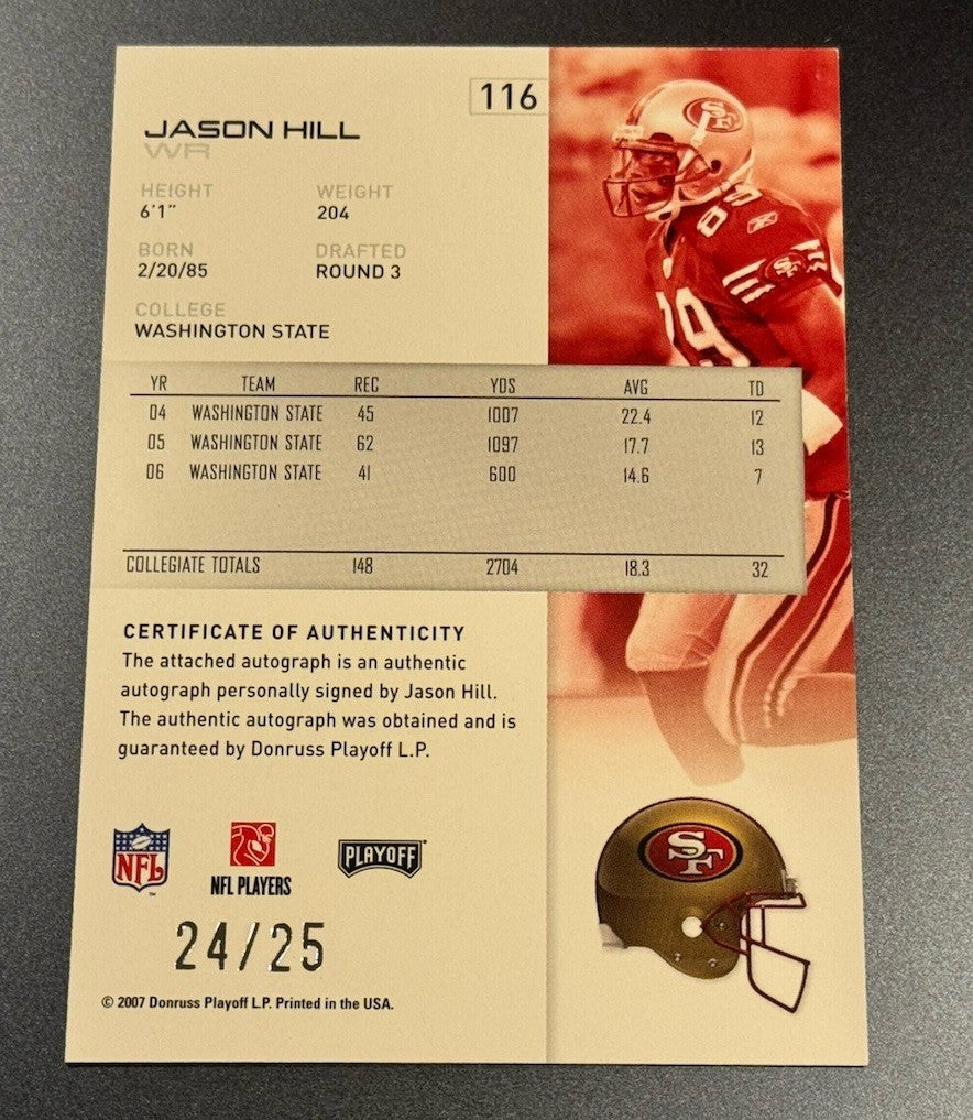2007 Playoff Contenders Jason Hill Rookie Auto • Serial #’d 24/25 • 49ers WR