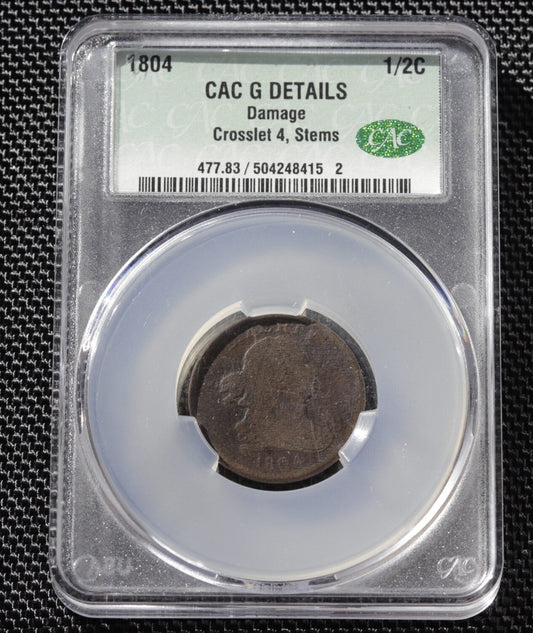 1804 Draped Bust Half Cent CAC G Details Damage Crosslet 4 Stems Early US Coin